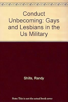 Conduct Unbecoming: Gays & Lesbians in the U.S. Military