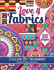 Love 4 Fabrics - Color by Number: Coloring book inspired by fabric patterns from around the world including floral patterns, curves, lines, checks and artifacts