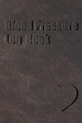 Blood Pressure Log Book: Record and Health Monitor, With Pulse