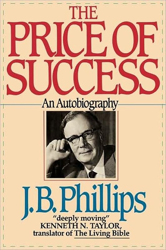 The Price of Success: An Autobiography by J.B. Phillips
