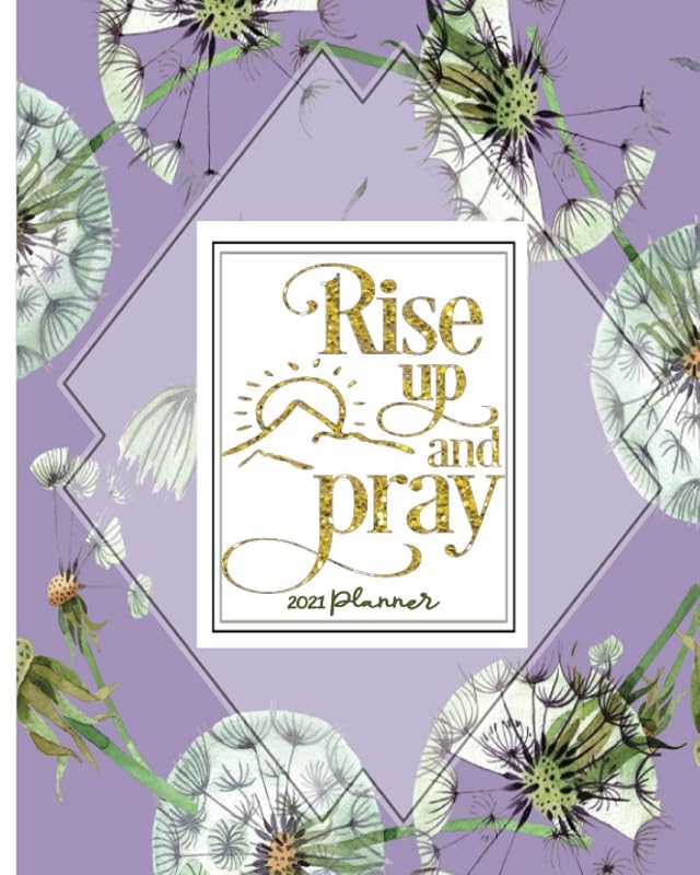 2021 Planner - Rise Up and Pray: 2020 Weekly Monthly Agenda 12 Month Christian Themed Planner (Dated) by Tick Tock Creations