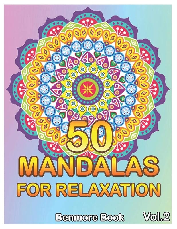 50 Mandalas For Relaxation: Big Mandala Coloring Book for Adults 50 Images Stress Management Coloring Book For Relaxation, Meditation, Happiness and Relief & Art Color Therapy(Volume 2) by Benmore Book