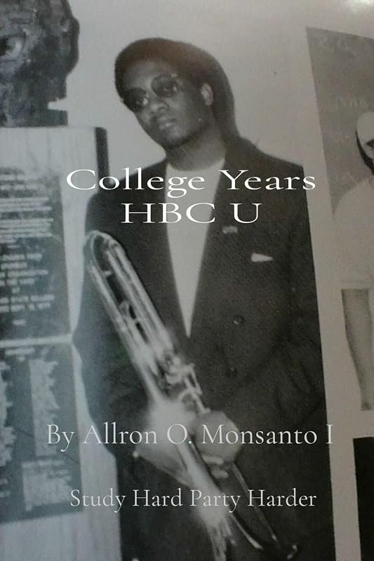 College Years HBC U: Study Hard Party Harder by O Monsanto, Allron