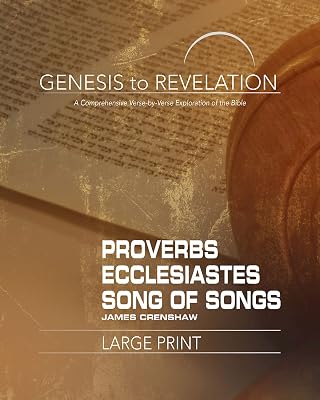 Genesis to Revelation: Proverbs, Ecclesiastes, Song of Songs Participant Book [Large Print]: A Comprehensive Verse-by-Verse Exploration of the Bible (Genesis to Revelation series)