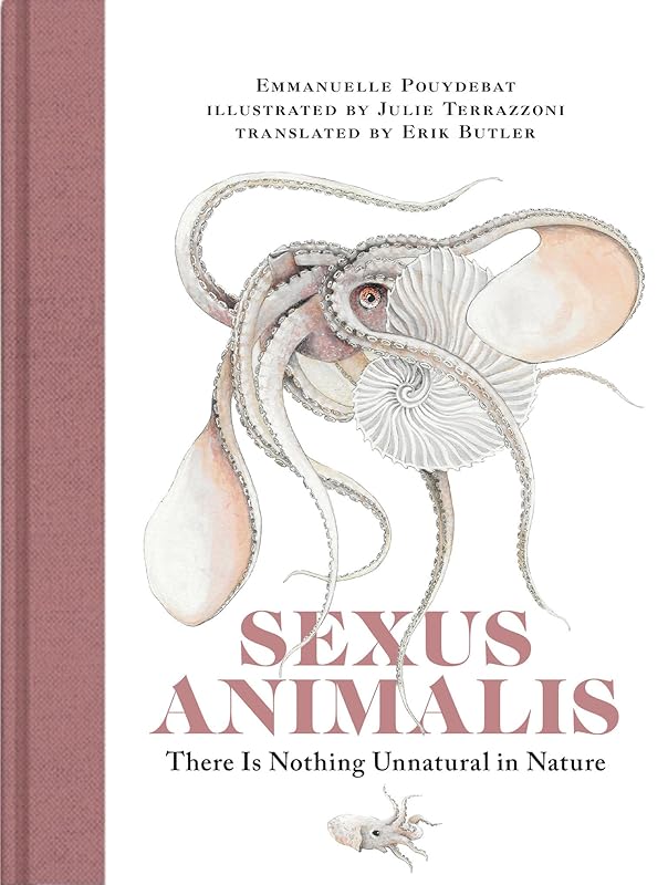 Sexus Animalis: There Is Nothing Unnatural in Nature by Emmanuelle Pouydebat