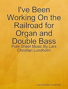 I've Been Working On the Railroad for Organ and Double Bass - Pure Sheet Music By Lars Christian Lundholm