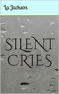 Silent Cries by La Jackson