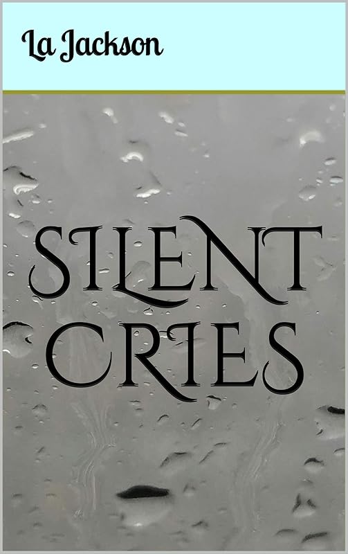 Silent Cries by La Jackson