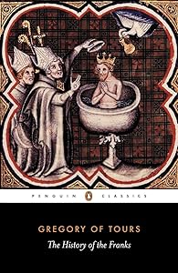 The History of the Franks (Penguin Classics) by Gregory of Tours