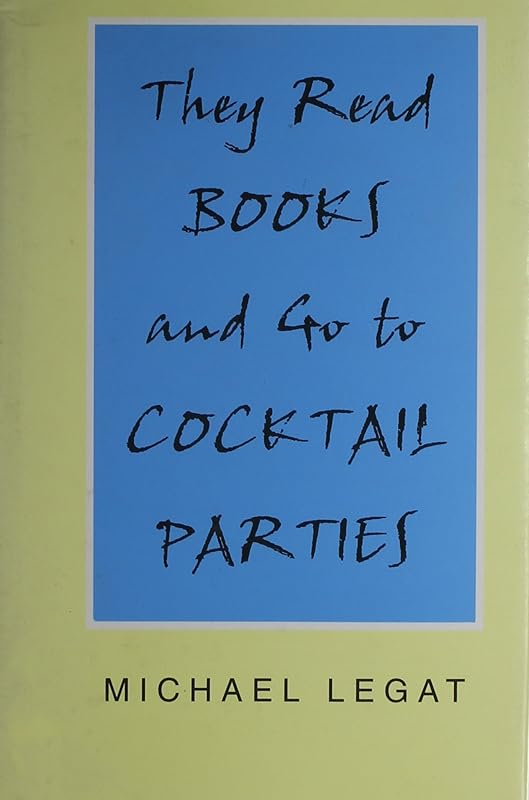 They Read Books and Go to Cocktail Parties by Michael Legat