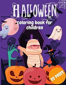 Halloween Coloring Book For Children: Halloween Coloring Books For Kids Toddlers Witch Pumpkin Ages 2-4 4-8 Spooky Books for Girls Boys and Teens