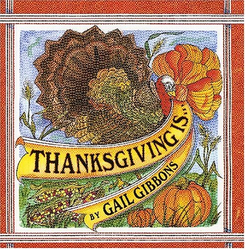 Thanksgiving Is... by Gail Gibbons