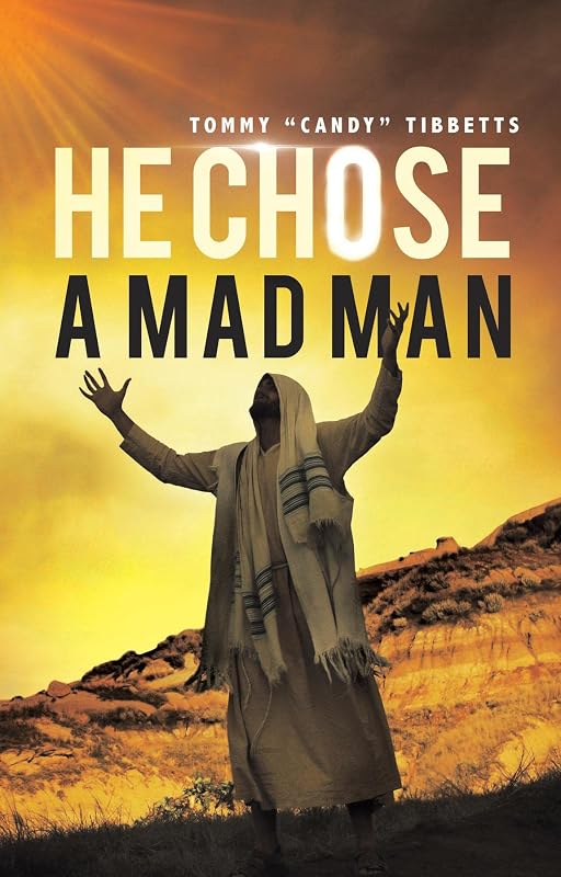 He Chose A Madman by Tommy "Candy" Tibbetts