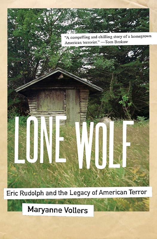 Lone Wolf: Eric Rudolph and the Legacy of American Terror by Maryanne Vollers