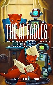 The AI Fables: Ancient words of wisdom for the 21st century