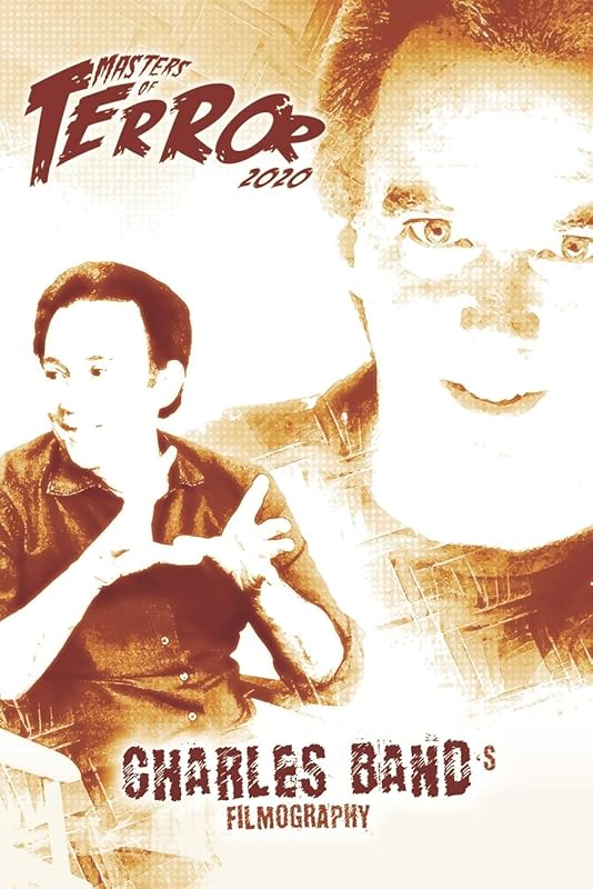 Charles Band's Filmography (Masters of Terror 2020 (Color)) by Steve Hutchison
