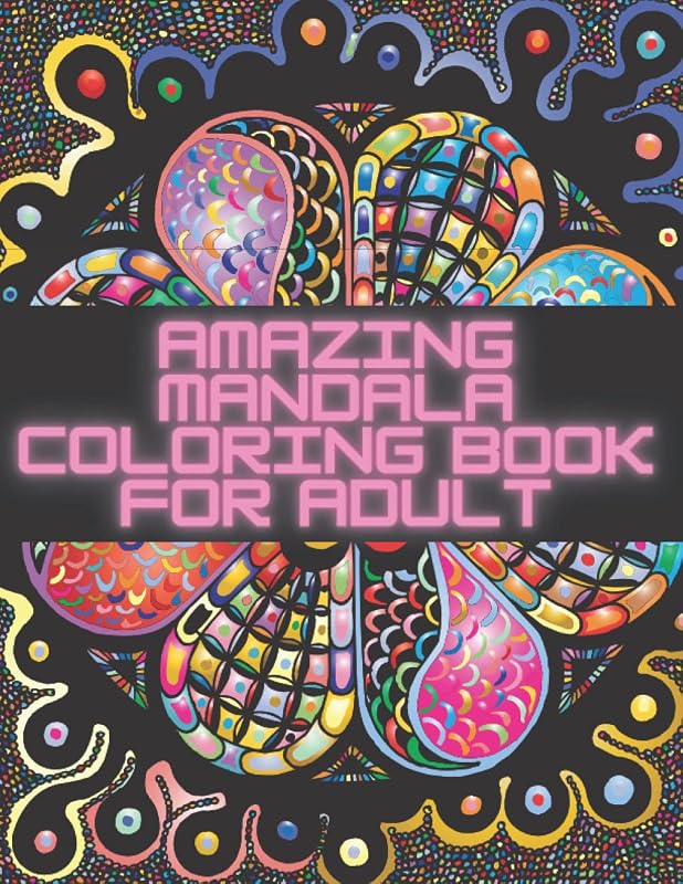 Amazing Mandala Coloring Book For Adult: 50 Page Colouring Books For Adults Mediation And Happiness Creative Relaxations Beginers Seniors by Luk&Ada Team