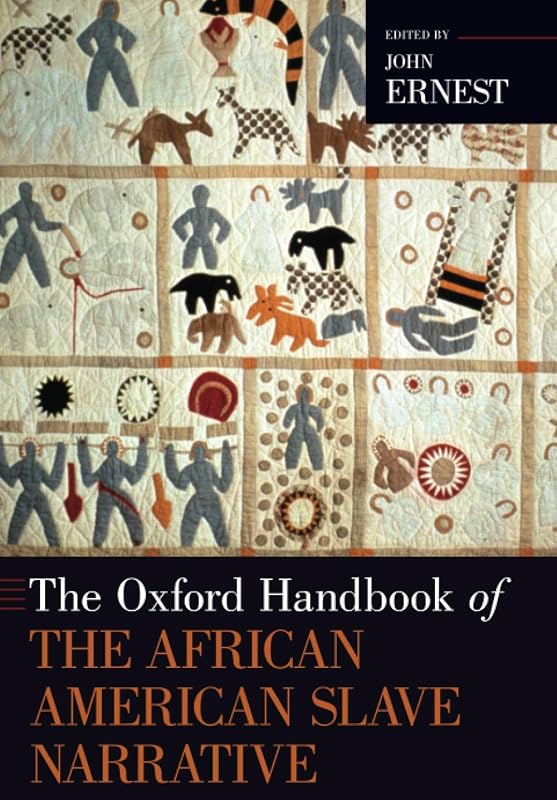 The Oxford Handbook of the African American Slave Narrative (Oxford Handbooks) by John Ernest