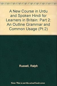 A New Course in Urdu and Spoken Hindi for Learners in Britain: Part 2: An Outline Grammar and Common Usage by Ralph Russell