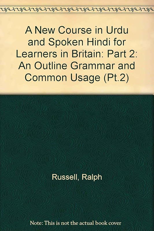 A New Course in Urdu and Spoken Hindi for Learners in Britain: Part 2: An Outline Grammar and Common Usage by Ralph Russell