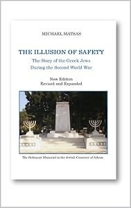 The Illusion of Safety: The Story of the Greek Jews During the Second World War by Michael Matsas