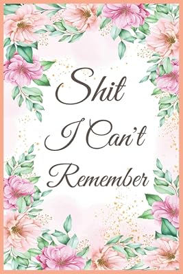 Shit I Can't Remember : Password journal: Personal Internet Address & Password Log Book Keeper
