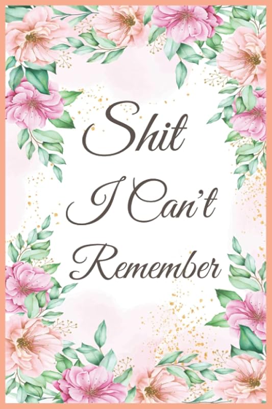 Shit I Can't Remember : Password journal: Personal Internet Address & Password Log Book Keeper by HB Creative