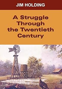 A Struggle Through the Twentieth Century by Jim Holding