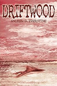 DRIFTWOOD by Andrew Everstine