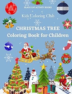 KIDS COLORING BOOK CHRISTMAS TREE: COLORING BOOK FOR CHILDREN (KIDS COLORING CLUB) by BLACK CAT ACTIVITY BOOKS