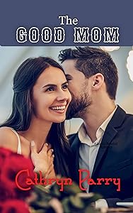 The Good Mom (LaValley Sisters Romance Book 2)