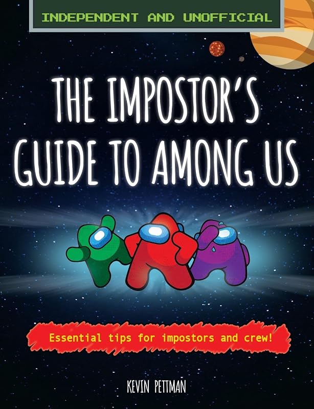 The Impostor's Guide to Among Us: Independent and Unofficial by Kevin Pettman