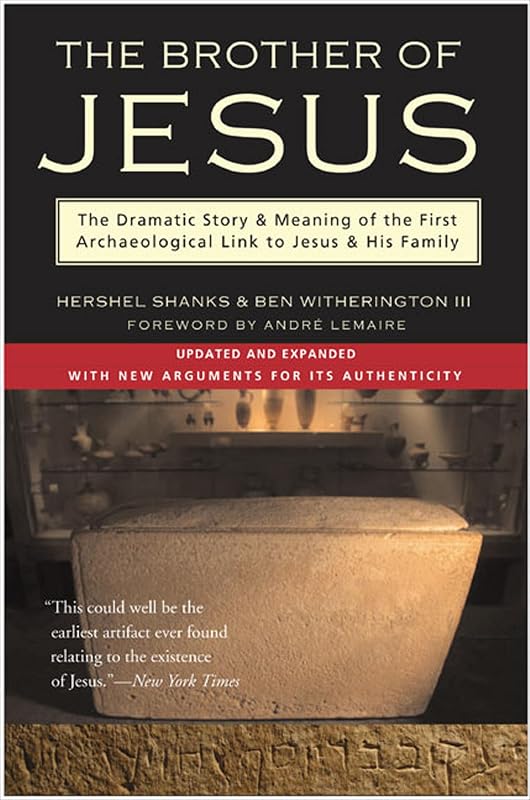 The Brother of Jesus: The Dramatic Story & Meaning of the First Archaeological Link to Jesus & His Family by Hershel Shanks