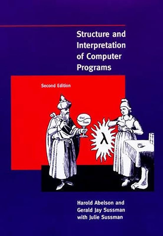 Structure and Interpretation of Computer Programs - 2nd Edition (MIT Electrical Engineering and Computer Science) by Harold Abelson