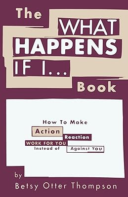 The WHAT HAPPENS IF I... Book
