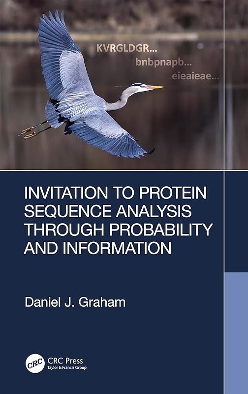 Invitation to Protein Sequence Analysis Through Probability and Information by Daniel Graham