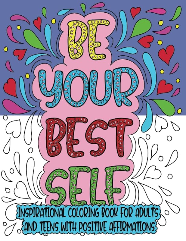Inspirational Coloring Book for Adults: Be Your Best Self Easy Coloring Book for Adults and Teens with Positive Affirmations (Affirmations Coloring Books for Adults and Teens) by Anne