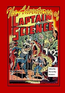 The Adventures of Captain Science by Steven Roy Sommers