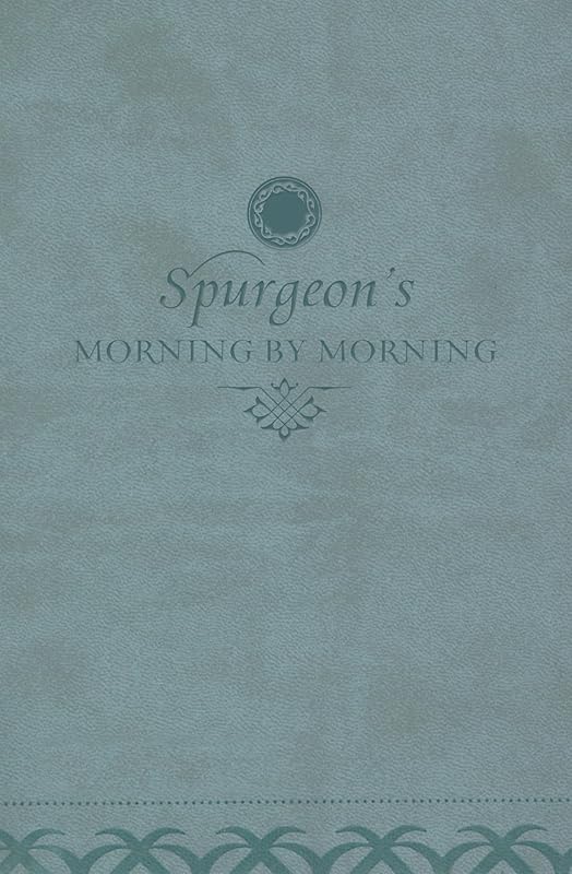 Morning by Morning: A New Edition of the Classic Devotional Based on the Holy Bible, English Standard Version by Charles H. Spurgeon