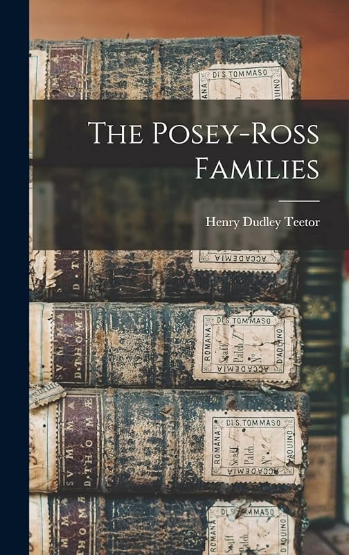 The Posey-Ross Families by Teetor Henry Dudley