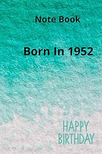 Born in 1952: Note book (Born in (1950-2020)) by ALAMIN Edition