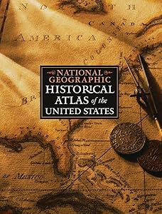 National Geographic Historical Atlas of the United States by National Geographic Society