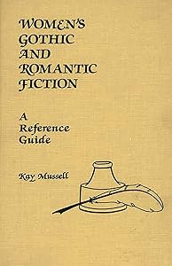 Women's Gothic and Romantic Fiction: A Reference Guide (American Popular Culture) by Kay J. Mussell