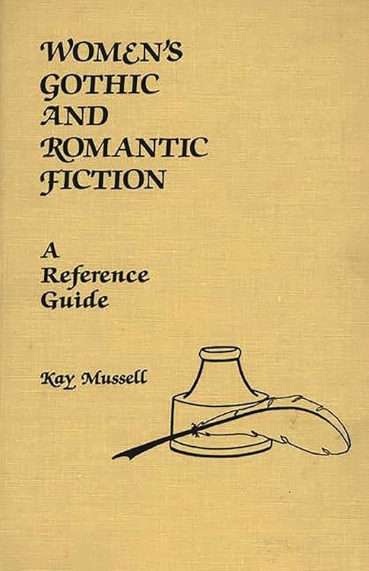 Women's Gothic and Romantic Fiction: A Reference Guide (American Popular Culture) by Kay J. Mussell