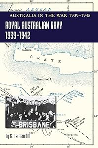 ROYAL AUSTRALIAN NAVY 1939-1942 Volume 1: Australia in the War of 1939-1945 by G Herman Gill