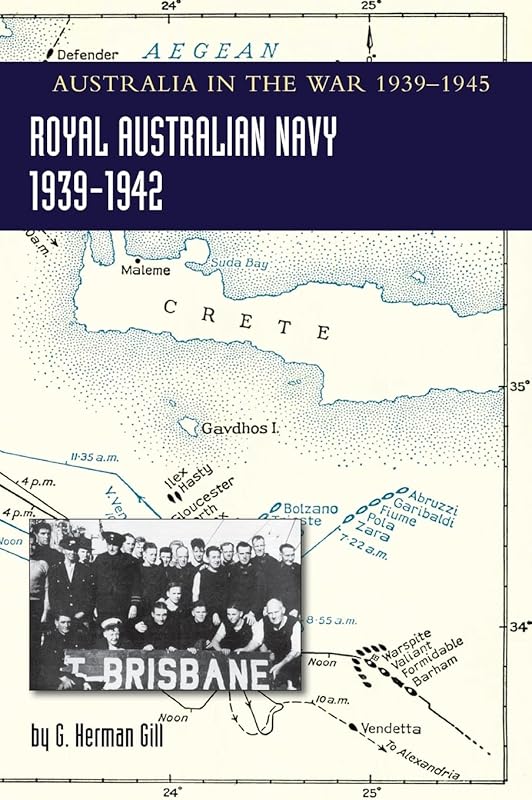 ROYAL AUSTRALIAN NAVY 1939-1942 Volume 1: Australia in the War of 1939-1945 by G Herman Gill