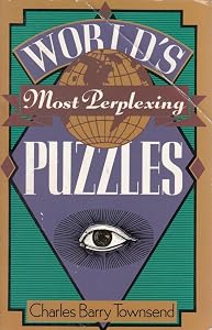 World's Most Perplexing Puzzles by Charles Barry Townsend