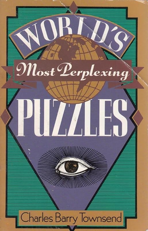 World's Most Perplexing Puzzles by Charles Barry Townsend