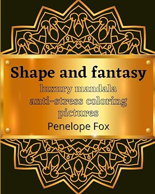 Shape and fantasy: luxury mandala anti-stress coloring pictures