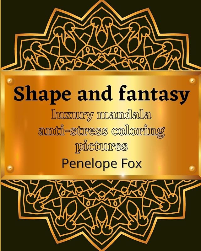 Shape and fantasy: luxury mandala anti-stress coloring pictures by Peneope Fox